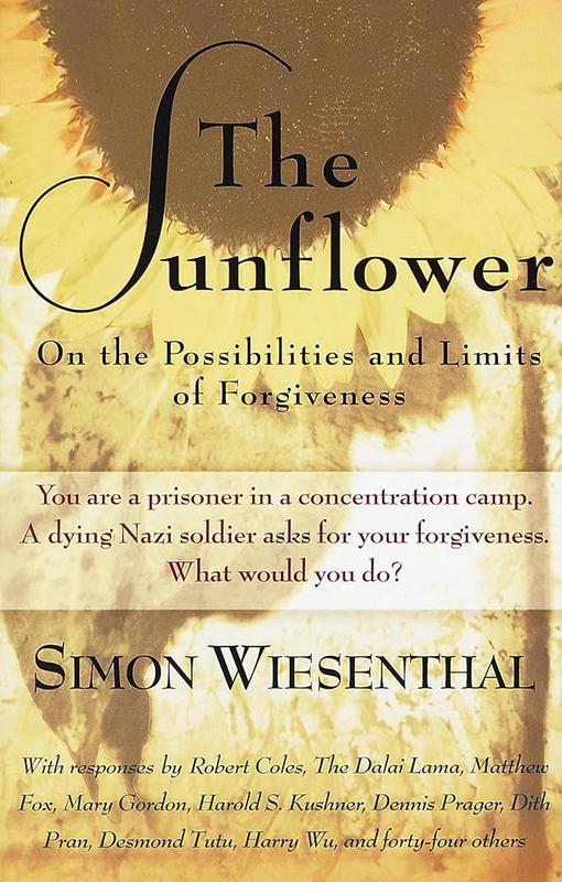 The Sunflower: On the Possibilities and Limits of Forgiveness, by Simon Wiesenthal.